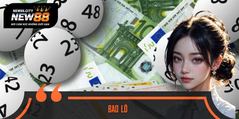 Bao lô - Bật mí cách chơi lô đề chắc thắng 99% cho cược thủ