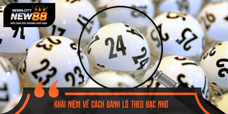 Khái niệm về cách đánh lô theo bạc nhớ trong cá cược