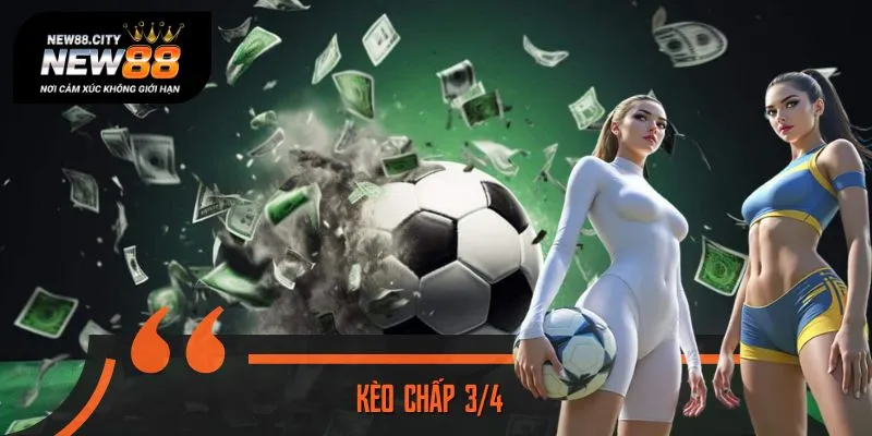 Cách Đọc Kèo Chấp 3/4 Chuẩn Xác, Nâng Level Cao Thủ
