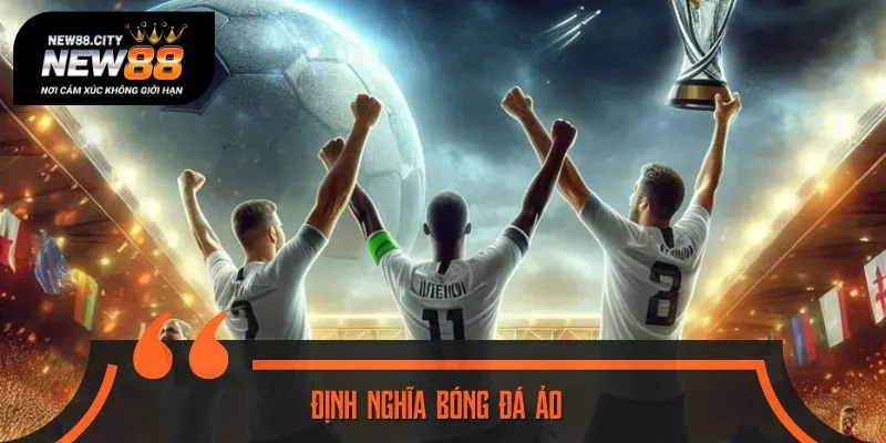 Giới thiệu sân chơi bóng đá ảo