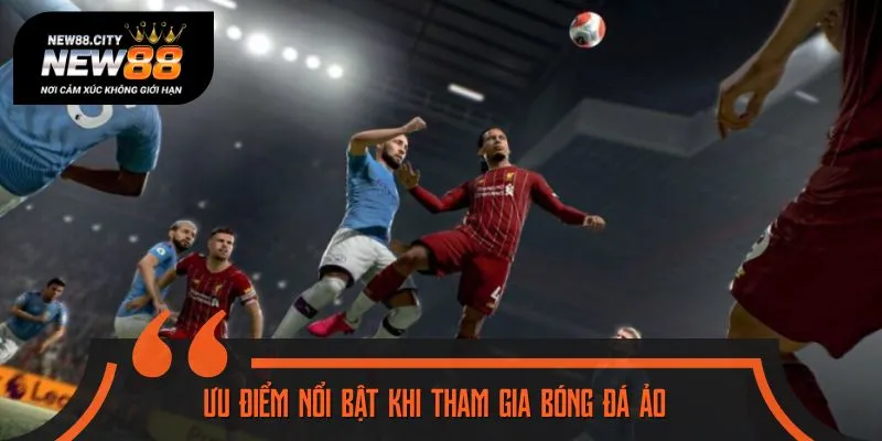 Sân chơi bóng ảo hiện đại và đầy hấp dẫn