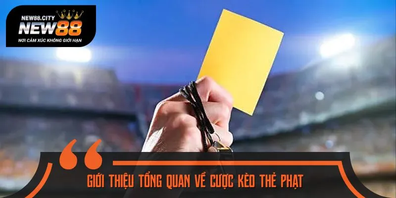 Tìm hiểu về đặc điểm của cược kèo thẻ phạt