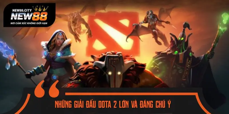 Những giải đấu Dota 2 lớn và đáng chú ý nhất hiện nay
