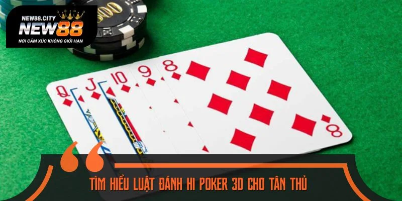 Tìm hiểu luật đánh Hi Poker 3D cho tân thủ