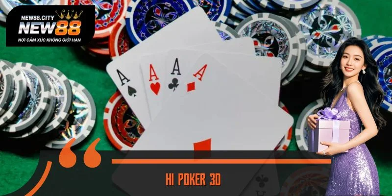 Hi Poker 3D - Học Cách Đọc Bài Và Hạ Gục Đối Thủ Nhanh