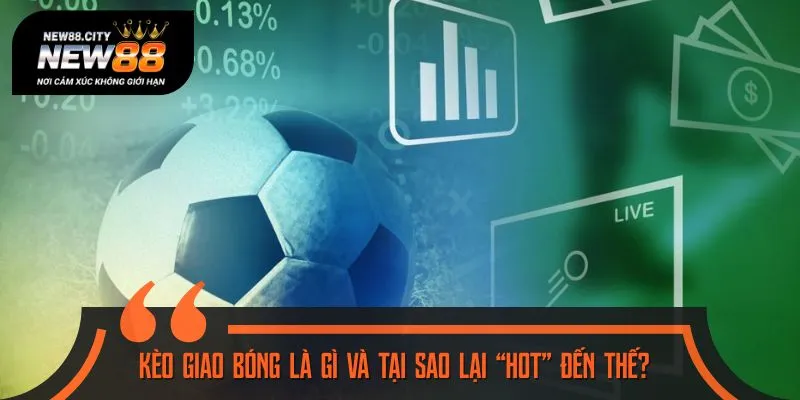 Sức hấp dẫn của kèo giao bóng cực lớn