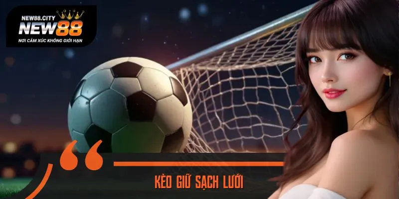 Đỉnh Cao Soi Kèo Giữ Sạch Lưới: Gợi Ý Bí Quyết Thành Công