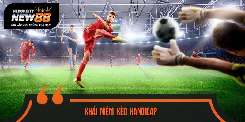 Tìm hiểu về kèo handicap