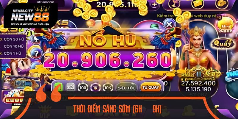 Trong khoảng 6h – 9h là thời điểm lý tưởng để quay hũ
