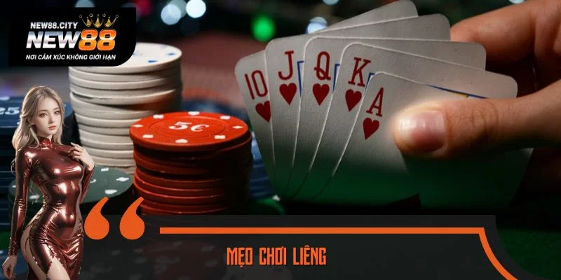 Mẹo Chơi Liêng - Áp Dụng Ngay Để Giành Lợi Thế Trên Bàn Bài