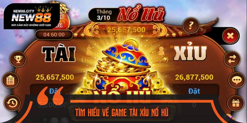 Trải nghiệm tài xỉu nổ hũ: Những điều cần biết