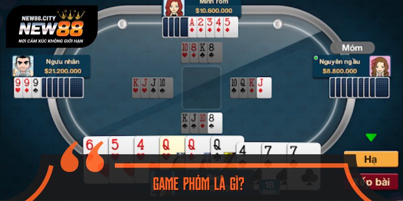 Game Phỏm là trò chơi hấp dẫn được người Việt yêu thích