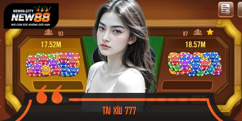 Tài Xỉu 777 - Thiên Đường Của Những Cao Thủ Săn Thưởng