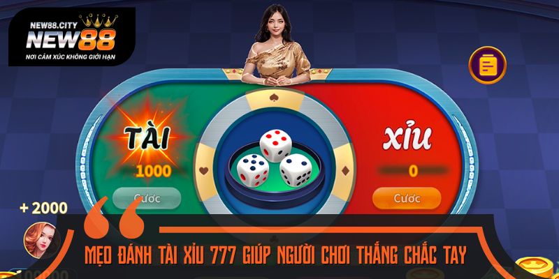 Mẹo đánh tài xỉu 777 tăng xác suất thắng