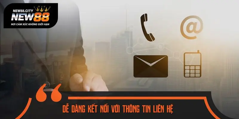 Dễ dàng kết nối với thông tin liên hệ qua loạt phương thức thông minh