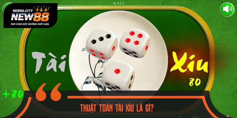 Khái quát về thuật toán Tài Xỉu 