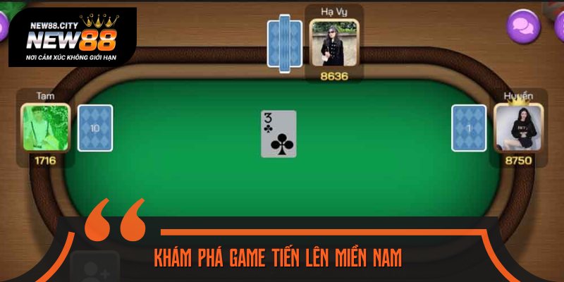 Tiến Lên Miền Nam là trò chơi đánh bài mang đậm nét văn hóa dân gian